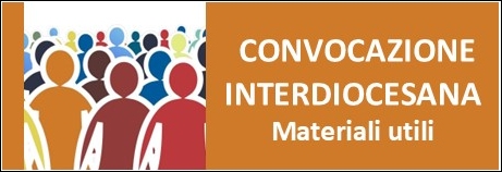 Convocazione interdiocesana MATERIALI UTILI